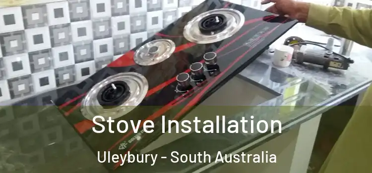 Stove Installation Uleybury - South Australia