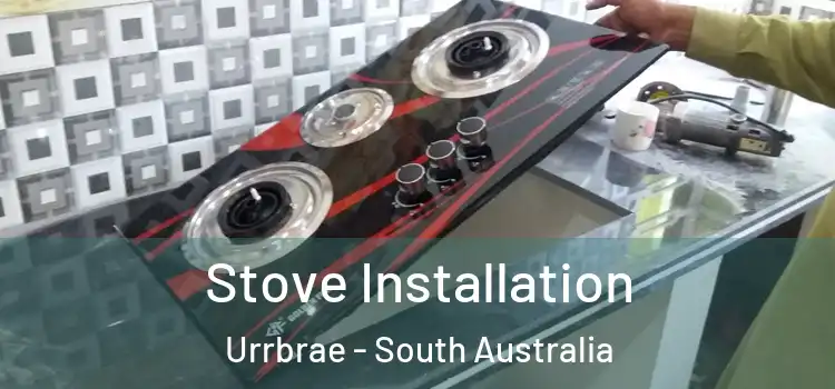 Stove Installation Urrbrae - South Australia