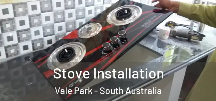 Stove Installation Vale Park - South Australia