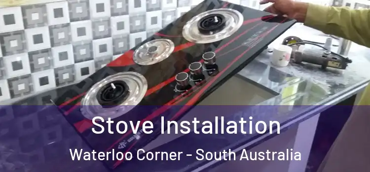 Stove Installation Waterloo Corner - South Australia