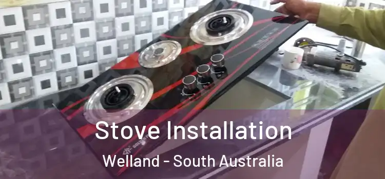 Stove Installation Welland - South Australia