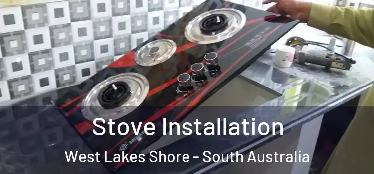 Stove Installation West Lakes Shore - South Australia
