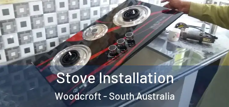 Stove Installation Woodcroft - South Australia