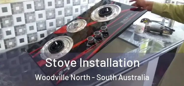 Stove Installation Woodville North - South Australia