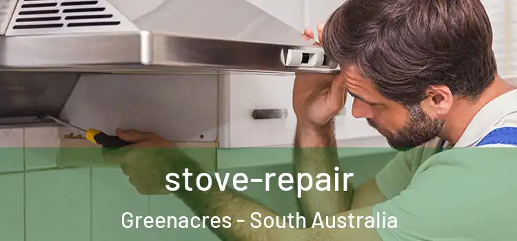 stove-repair Greenacres - South Australia