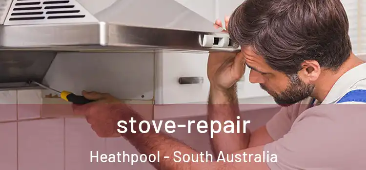 stove-repair Heathpool - South Australia