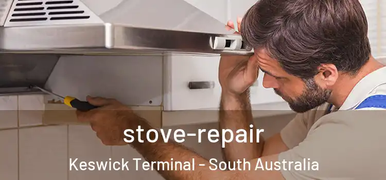 stove-repair Keswick Terminal - South Australia