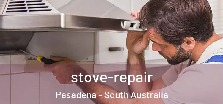 stove-repair Pasadena - South Australia