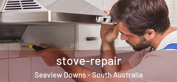 stove-repair Seaview Downs - South Australia