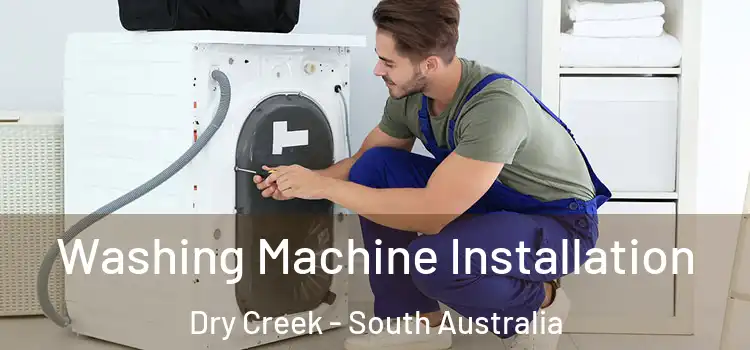 Washing Machine Installation Dry Creek - South Australia