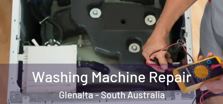 Washing Machine Repair Glenalta - South Australia